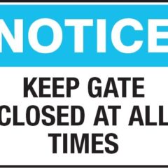Notice - Keep Gate Closed At All Times