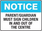 Notice - Parent/Guardian Must Sign Children In & Out Of The Centre Sign